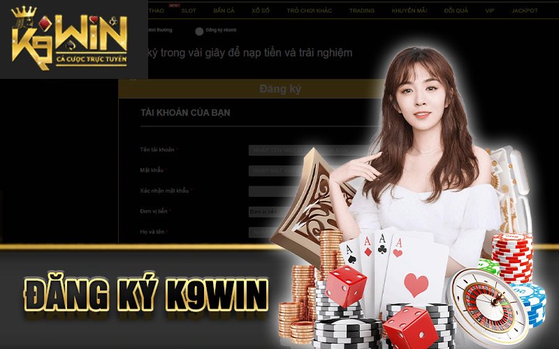 Đặc quyền khi đăng ký K9win